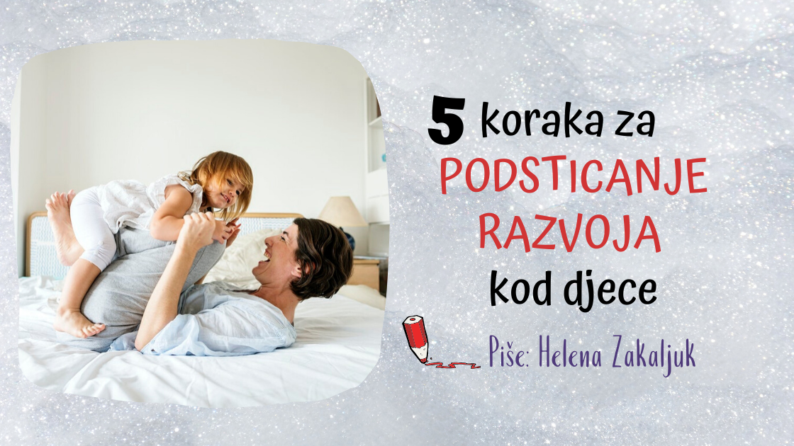 5 jednostavnih koraka za podsticanje pravilnog razvoja vaše djece